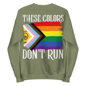 These Colors Don’t Run Pride Progress Flag Crewneck Sweatshirt