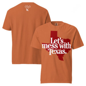 Let’s Mess With Texas T-shirt