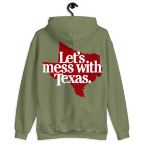Let’s Mess With Texas Hoodie