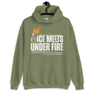 Ice Melts Under Fire Hoodie