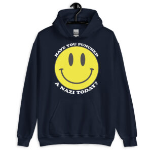 Have you punched a nazi today? Smiley face Hoodie