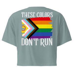 Women’s These Colors Don’t Run Pride crop top
