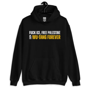 Fuck Ice, Free Palestine & Wu-Tang Forever Hoodie