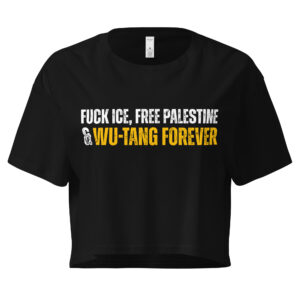 Fuck Ice, Free Palestine & Wu-Tang. Forever Crewneck Women's Crop Shirt