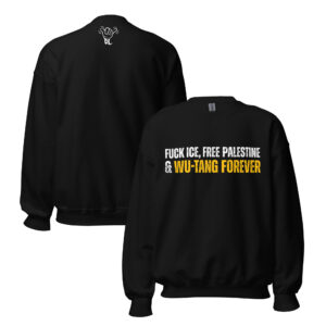 Fuck Ice, Free Palestine & Wu-Tang. Forever Crewneck Sweatshirt
